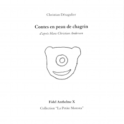 Contes en peau de chagrin d'après Hans Christian Andersen, Christian Desagulier